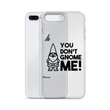 "You Don't Gnome Me!" iPhone Case