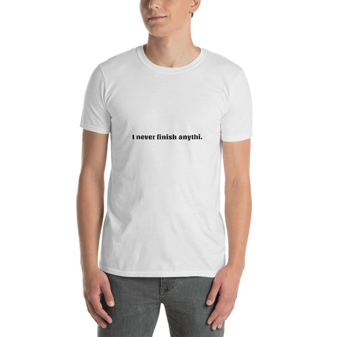 "I never finish anythi". Line! Short-Sleeve Unisex T-Shirt