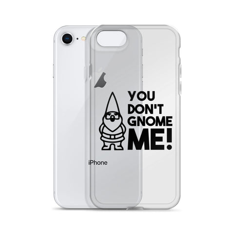 "You Don't Gnome Me!" iPhone Case