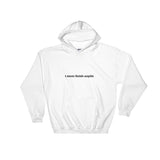 I never finish anythi". Line! Hooded Sweatshirt