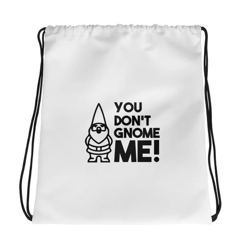 "You Don't Gnome Me!" Drawstring bag