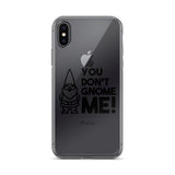 "You Don't Gnome Me!" iPhone Case