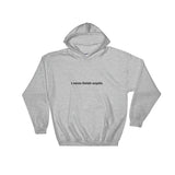 I never finish anythi". Line! Hooded Sweatshirt